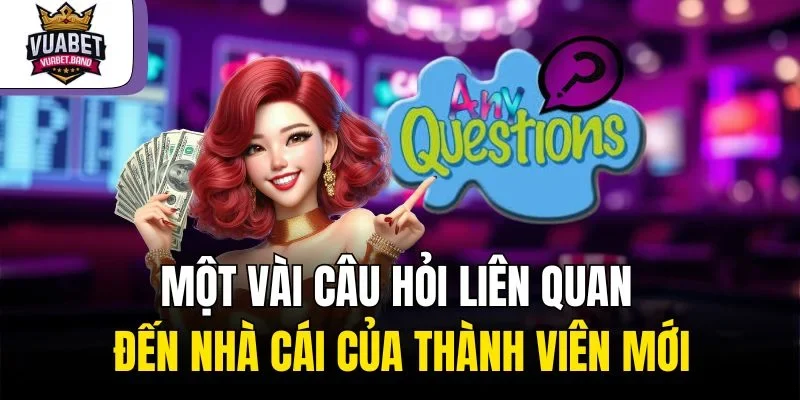 Một vài câu hỏi liên quan đến Vuabet